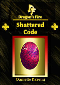 Title: Shattered Code (#11) (Dragon's Fire), Author: Danielle Kazemi