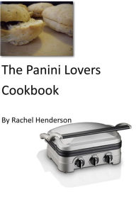 Title: The Panini Lovers Cookbook, Author: Rachel Henderson