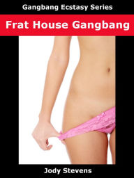 Title: Frat House Gangbang, Author: Jody Stevens