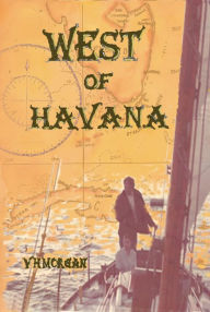 Title: West of Havana, Author: V. H. Morgan