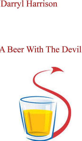 A Beer With The Devil (Blow On A Trumpet Drunk Until You Throw up Your Breakfast, #2)