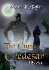 Title: The Curse of Credesar, Book 1, Author: Robert E. Keller