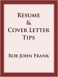 Title: Resume & Cover Letter Tips, Author: Rob John Frank