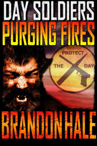 Title: Purging Fires: Day Soldiers Book Two, Author: Brandon Hale