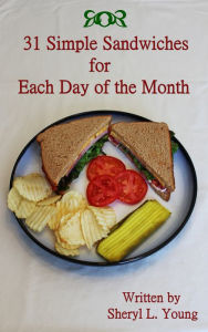 Title: 31 Simple Sandwiches for Each Day of the Month, Author: Sheryl L. Young