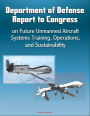 Department of Defense Report to Congress on Future Unmanned Aircraft Systems Training, Operations, and Sustainability