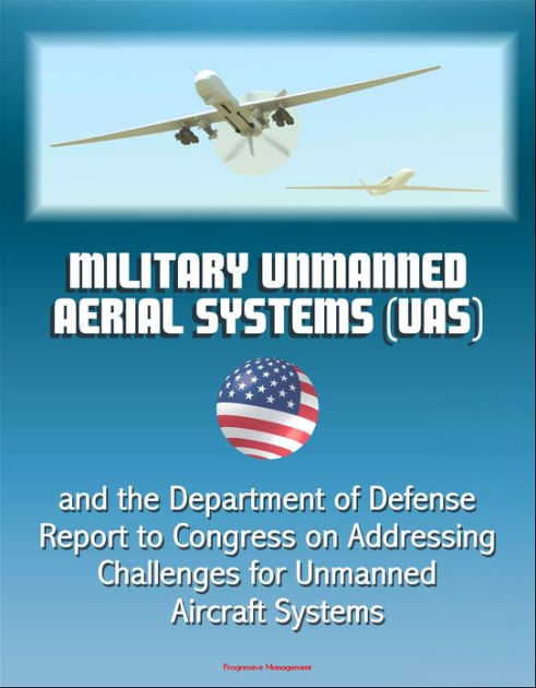 Military Unmanned Aerial Systems (UAS) and the Department of Defense ...