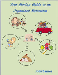Title: Your Moving Guide to an Organized Relocation, Author: Jody Barnes