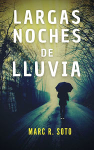 Title: Largas noches de lluvia, Author: Marc R. Soto