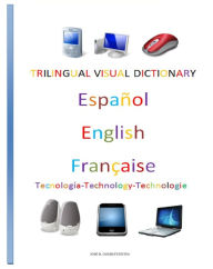 Title: Trilingual Visual Dictionary. Technology in Spanish, English and French, Author: Jose Remigio Gomis Fuentes Sr