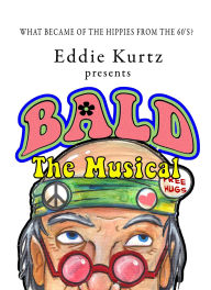 Title: Bald, The Musical, Author: Eddie Kurtz