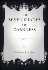 Title: The Seven Shades of Darkness, Author: Newton Fortuin