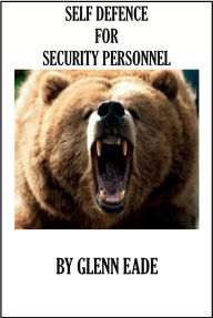 Title: Self Defence For Security Personel, Author: Glenn Eade