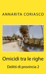 Title: Omicidi tra le Righe: Delitti di Provincia 2, Author: Annarita Coriasco