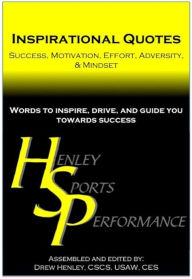 Title: Inspirational Quotes: Success, Motivation, Effort, Adversity, & Mindset, Author: Drew Henley