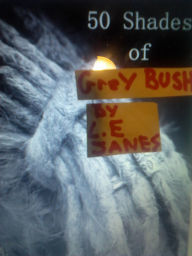 Title: Fifty Shades of Grey Bush, Author: L.E. Janes