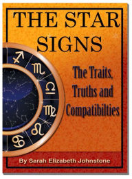 Title: The Star Signs: Truths, Traits and Compatibilities, Author: Sarah Johnstone