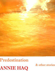 Title: Predestination And Other Stories, Author: Annie Haq