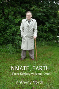 Title: Inmate, Earth: I, Poet Series, Vol I, Author: Anthony North