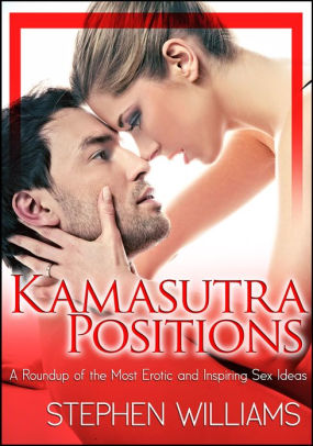 Kamasutra Positions A Roundup Of The Most Erotic And Inspiring Sex