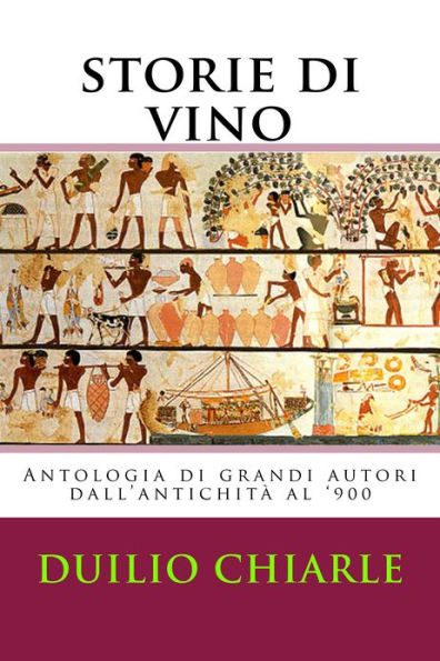 Storie di Vino: Antologia di grandi Autori dal medioevo al '900