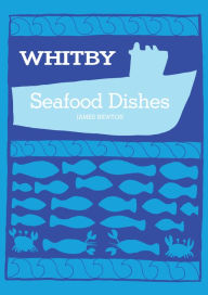 Title: English Cookbook: Whitby Seafood Recipes, Author: James Newton