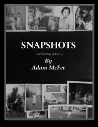 Title: Snapshots-A Collection of Poetry, Author: Adam McFee