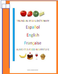 Title: Trilingual Visual Dictionary. Food in Spanish, English and French, Author: Jose Remigio Gomis Fuentes