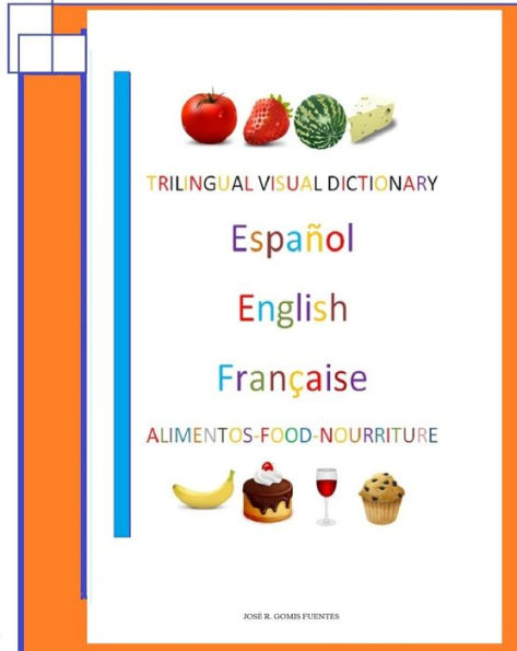 Trilingual Visual Dictionary. Food in Spanish, English and French