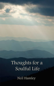 Title: Thoughts for a Soulful Life, Author: Neil Hamley