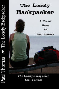 Title: The Lonely Backpacker (Sex and The Baltics), Author: Paul Thomas