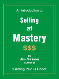 Title: An Introduction to Selling at Mastery, Author: Jim Masson