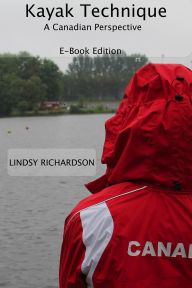 Title: Kayak Technique: A Canadian Perspective E-Book Edition, Author: Lindsy Richardson