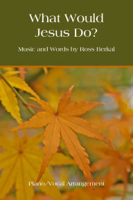 Title: What Would Jesus Do?, Author: Ross Berkal