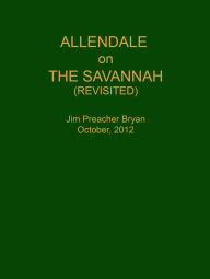 Title: Allendale on the Savannah - Revisited, Author: Jim Bryan