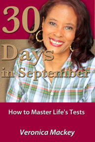 Title: 30 Days in September: How to Master Life's Tests, Author: Veronica Mackey