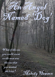 Title: An Angel Named 'Dog', Author: Melody Hewson