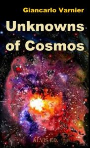 Title: Unknowns of Cosmos, Author: Giancarlo Varnier