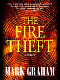 Title: The Fire Theft, Author: Mark Graham