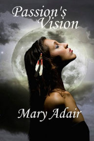 Title: Passion's Vision, Author: Mary Adair