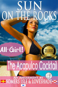 Title: Sun on the Rocks: The Acapulco Cocktail, Author: Somers Isle & Loveshade