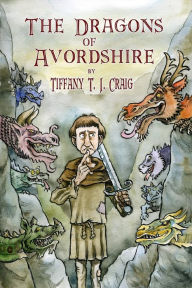 Title: The Dragons of Avordshire Deluxe Edition, Author: Tiffany T.J. Craig