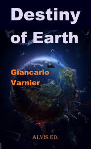 Title: Destiny of Earth, Author: Giancarlo Varnier