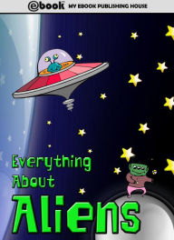 Title: Everything About Aliens, Author: My Ebook Publishing House