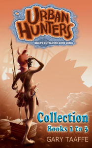 Title: Urban Hunters Collection Books 1 to 3, Author: Gary Taaffe