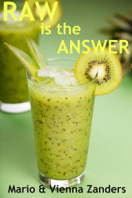 Title: Raw is the Answer: The 30 Day Green Smoothie Diet, Author: Mario Zanders
