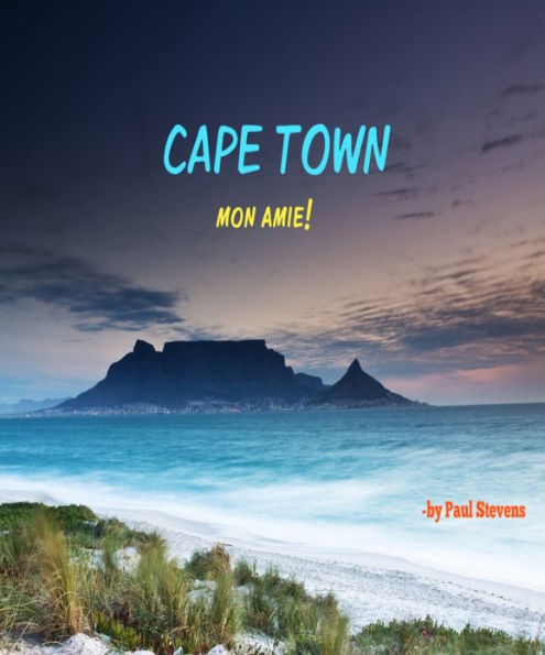 Cape Town Mon Amie!