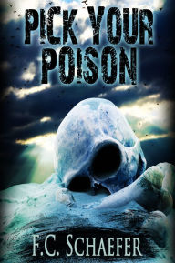 Title: Pick Your Poison, Author: F.C. Schaefer