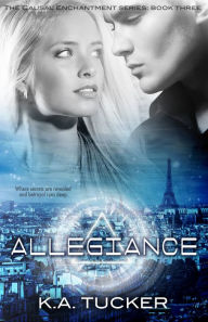 Title: Allegiance (Causal Enchantment, #3), Author: K.A. Tucker