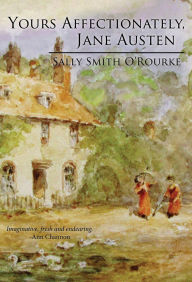 Title: Yours Affectionately, Jane Austen, Author: Sally Smith O'Rourke